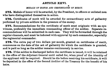 Article XXVI of the Army Regulations in 1889 provided minimal guidance on criteria for award of a medal of honor. By contrast, the specified criteria for award of the little known certificate of merit was specifically of gallantry in action.